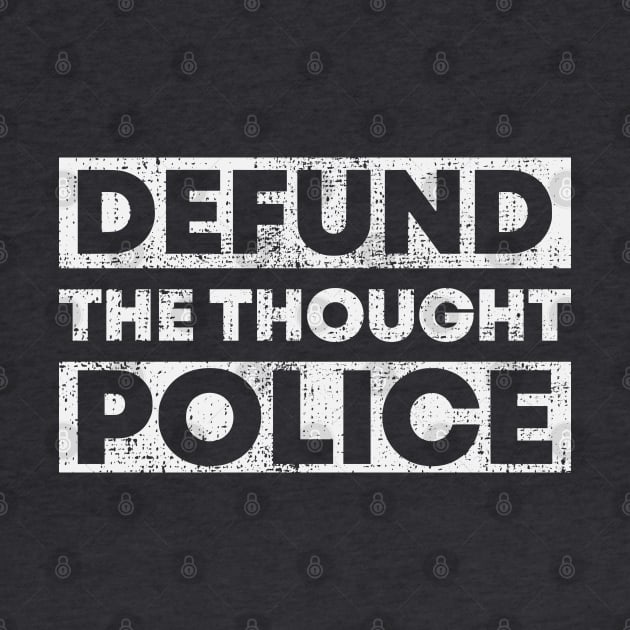 DEFUND THE THOUGHT POLICE by SeeScotty